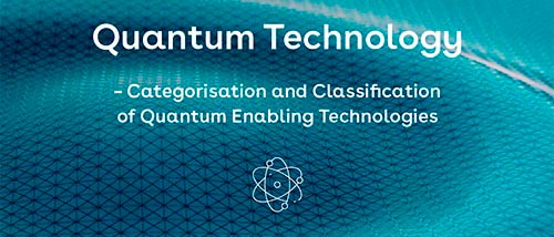 Quantum Technology – Categorisation and Classification of Quantum Enabling Technologies Quantum Technology – Categorisation and Classification of Quantum Enabling Technologies